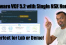 Setup VMware VCF 5.2 with Single NSX Node for Lab or Demo